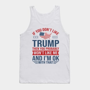 If You don't like Trump 2024 Then You Probably won't like me Tank Top